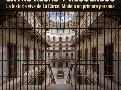ENTRE REJAS Y RECUERDOS: LA HISTORIA VIVA DE LA CÁRCEL MODELO EN PRIMERA PERSONA